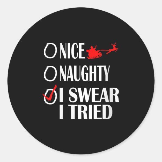 Nice Naughty Christmas Shirt I Swear I Tried Funny Runder Aufkleber (Vorderseite)