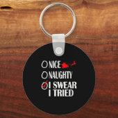 Nice Naughty Christmas Shirt I Swear I Tried Funny Schlüsselanhänger (Vorderseite)