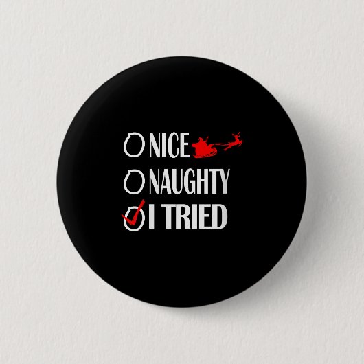 Nice Naughty Christmas Shirt I Tried Made Funny Xm Button (Vorderseite)