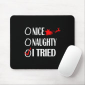 Nice Naughty Christmas Shirt I Tried Made Funny Xm Mousepad (Mit Mouse)