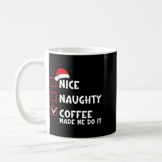 Nice Naughty Coffee Made Me Do It Funny Christmas Kaffeetasse (Links)