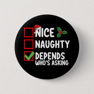 Nice Naughty Depends Wer Frage Weihnachten Button