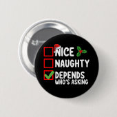 Nice Naughty Depends Wer Frage Weihnachten Button (Vorne & Hinten)