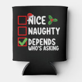 Nice Naughty Depends Wer Frage Weihnachten Dosenkühler (Vorderseite)