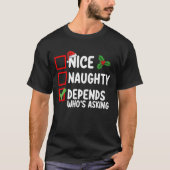 Nice Naughty Depends Wer Frage Weihnachten T-Shirt (Vorderseite)