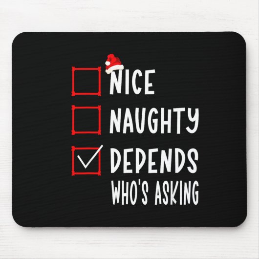 Nice Naughty Depends Who's Asking Christmas List S Mousepad (Vorne)