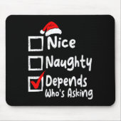 Nice Naughty Depends Whos Asking Funny Christmas L Mousepad (Vorne)