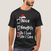 Nice Naughty Do I Look Like I Care Funny Christmas T-Shirt (Vorderseite)