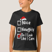 Nice Naughty Do I Look Like I Care Funny Christmas T-Shirt (Vorderseite)