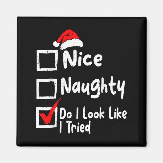Nice Naughty Do I Look Like I Tried Funny Christma Magnet (Vorne)