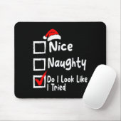 Nice Naughty Do I Look Like I Tried Funny Christma Mousepad (Mit Mouse)