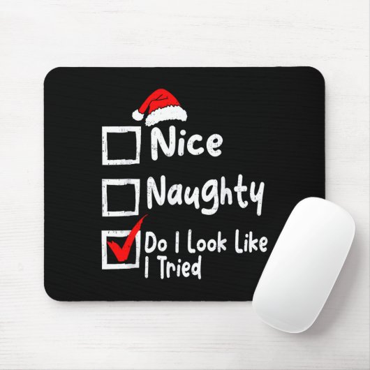 Nice Naughty Do I Look Like I Tried Funny Christma Mousepad (Mit Mouse)