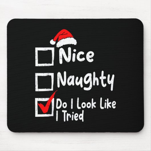 Nice Naughty Do I Look Like I Tried Funny Christma Mousepad (Vorne)