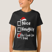 Nice Naughty Do I Look Like I Tried Funny Christma T-Shirt (Vorderseite)