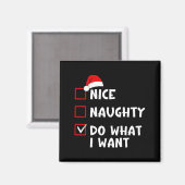 Nice Naughty Do What I Want Funny Christmas List Magnet (Vorderseite/Rückseite)
