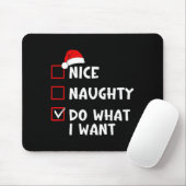 Nice Naughty Do What I Want Funny Christmas List  Mousepad (Mit Mouse)