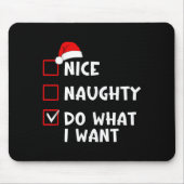 Nice Naughty Do What I Want Funny Christmas List  Mousepad (Vorne)