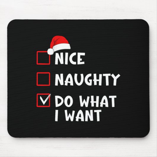 Nice Naughty Do What I Want Funny Christmas List  Mousepad (Vorne)