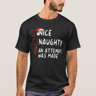 Nice Naughty Ein Versuch wurde Weihnachten Weihnac T-Shirt