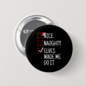 Nice Naughty Elves Made Me Do It Funny Christmas  Button (Vorne & Hinten)