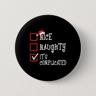 Nice Naughty Es ist kompliziert Funny Weihnachten Button