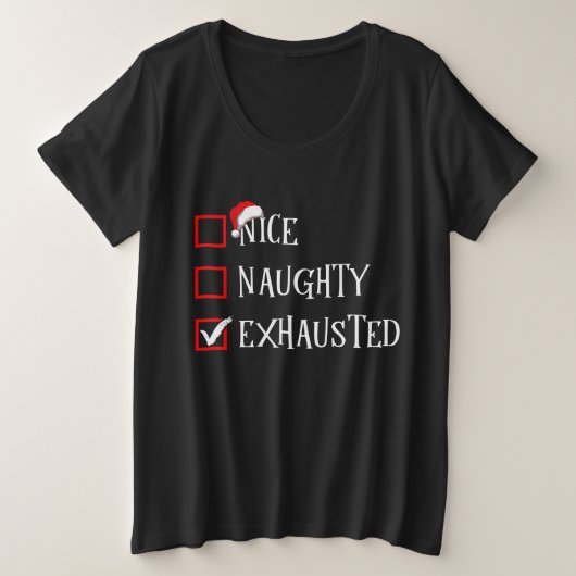 Nice Naughty Exhauted Funny Weihnachten Große Größe T-Shirt (Design vorne)
