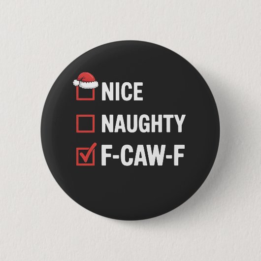 Nice Naughty F-Caw-F Funny Santa Naughty Button (Vorderseite)