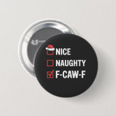Nice Naughty F-Caw-F Funny Santa Naughty Button (Vorne & Hinten)