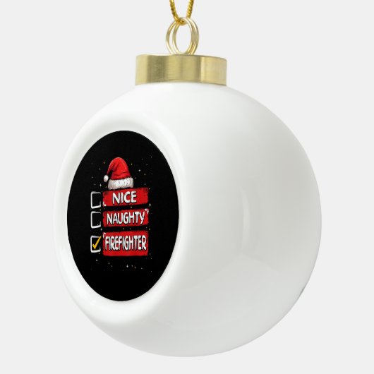 Nice Naughty Firefighter Christmas List  Keramik Kugel-Ornament (Rechts)