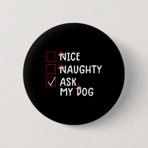 Nice Naughty Frag Dog Niedlich Weihnachten Button
