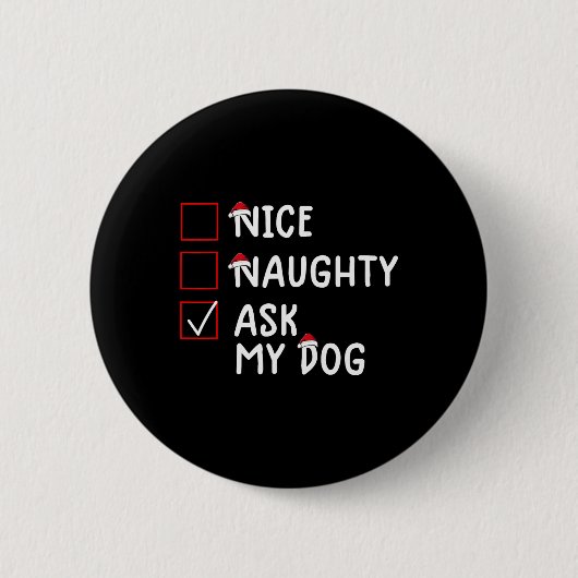 Nice Naughty Frag Dog Niedlich Weihnachten Button (Vorderseite)