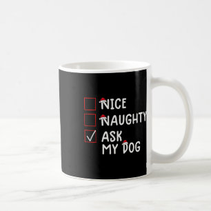 Nice Naughty Frag Dog Niedlich Weihnachten Kaffeetasse