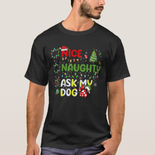 Nice Naughty Fragte Mein Hund Weihnachtsliste Weih T-Shirt
