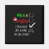Nice Naughty Gamer Ich habe mein Spiel unterbroche Magnet (Vorne)