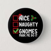 Nice Naughty Gnomes ließ mich machen, es Weihnacht Button (Vorderseite)