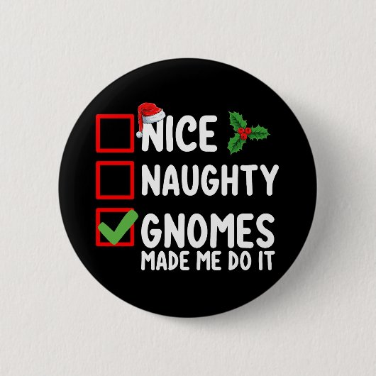Nice Naughty Gnomes ließ mich machen, es Weihnacht Button (Vorderseite)