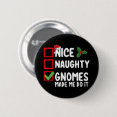 Nice Naughty Gnomes ließ mich machen, es Weihnacht Button (Vorne & Hinten)
