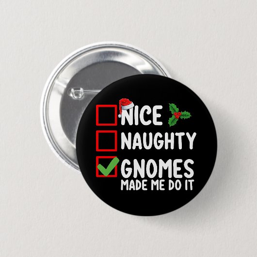 Nice Naughty Gnomes ließ mich machen, es Weihnacht Button (Vorne & Hinten)