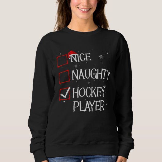 Nice Naughty Hockey Player Christmas List Xmas San Sweatshirt (Vorderseite)