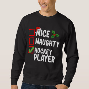 Nice Naughty Hockey Player Weihnachtsliste Santa Sweatshirt