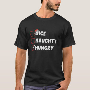 Nice Naughty Hungry List Weihnachten Weihnachten W T-Shirt