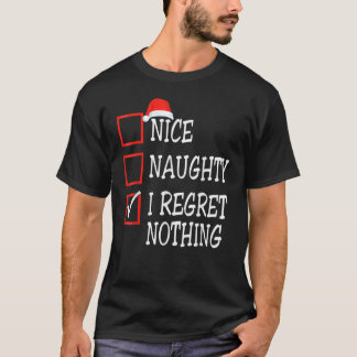 Nice Naughty I bedaure Nothing Christmas List Sant T-Shirt