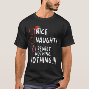 Nice Naughty I bedaure Nothing Christmas List Sant T-Shirt