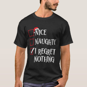 Nice Naughty I bedaure Nothing Christmas List Sant T-Shirt