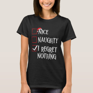 Nice Naughty I bedaure Nothing Christmas List Sant T-Shirt