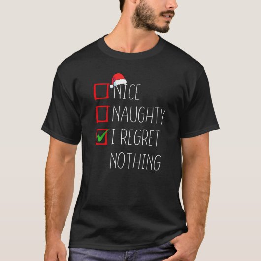 Nice Naughty I bedaure Nothing Christmas List Sant T-Shirt (Vorderseite)