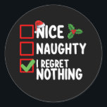 Nice Naughty I Bedret Nothing Christmas List Holid Runder Aufkleber<br><div class="desc">Nice Naughty I Bedret Nothing Christmas List Urlaub</div>