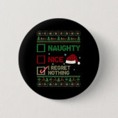 Nice Naughty I Bedret Nothing Ugly Sweater Christm Button (Vorderseite)