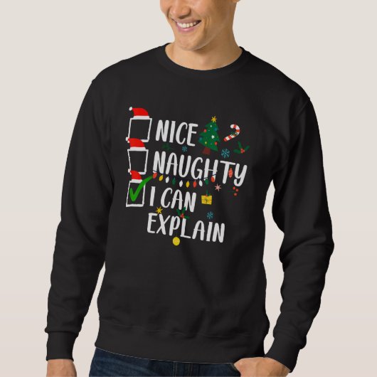 Nice Naughty I Can Explain Christmas List Xmas San Sweatshirt (Vorderseite)