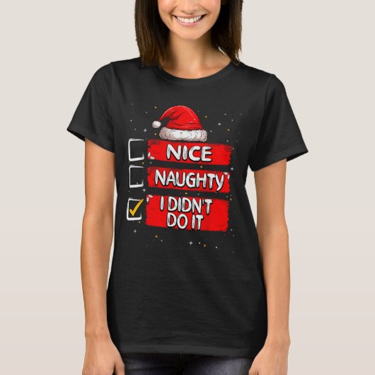 Nice Naughty I Didn't Do It Christmas List Santa C T-Shirt (Vorderseite)
